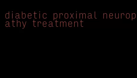 diabetic proximal neuropathy treatment