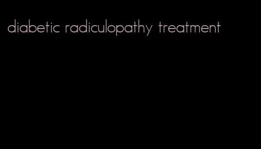 diabetic radiculopathy treatment