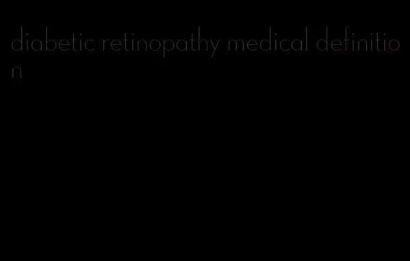 diabetic retinopathy medical definition