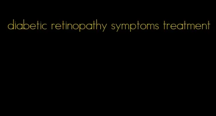 diabetic retinopathy symptoms treatment