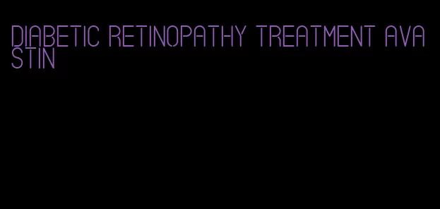 diabetic retinopathy treatment avastin