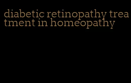 diabetic retinopathy treatment in homeopathy