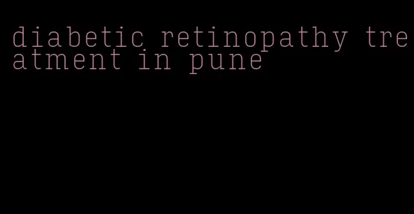 diabetic retinopathy treatment in pune