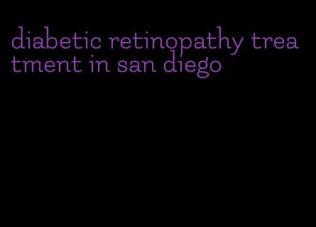 diabetic retinopathy treatment in san diego