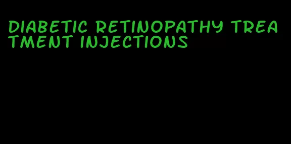 diabetic retinopathy treatment injections