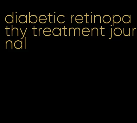 diabetic retinopathy treatment journal