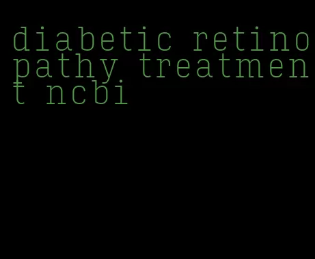 diabetic retinopathy treatment ncbi