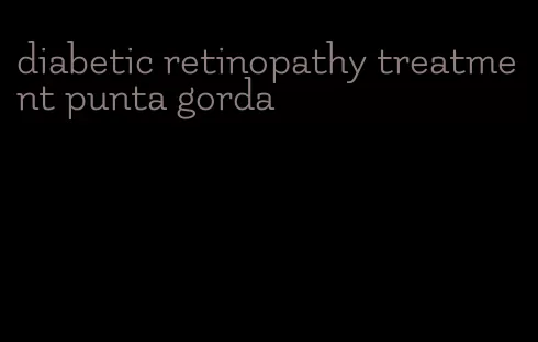 diabetic retinopathy treatment punta gorda