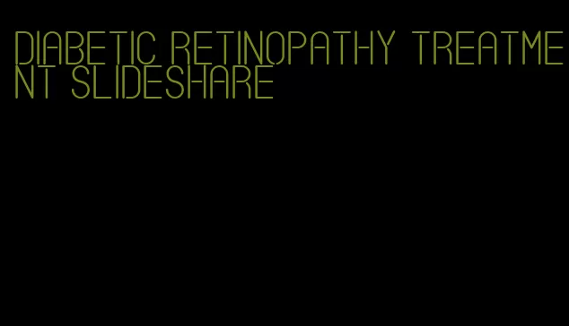 diabetic retinopathy treatment slideshare