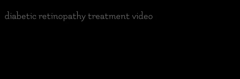 diabetic retinopathy treatment video