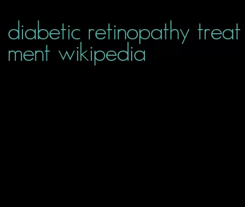 diabetic retinopathy treatment wikipedia