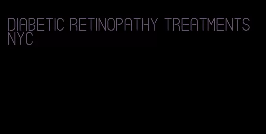 diabetic retinopathy treatments nyc