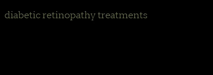 diabetic retinopathy treatments
