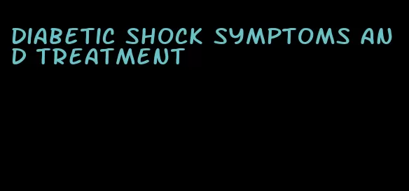 diabetic shock symptoms and treatment