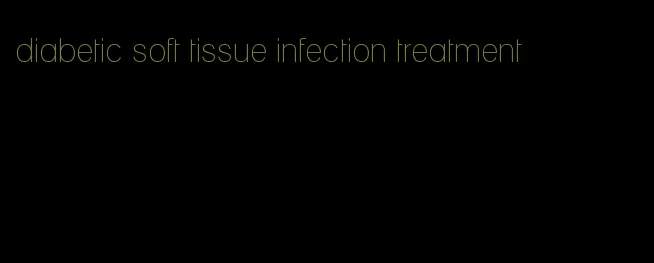 diabetic soft tissue infection treatment