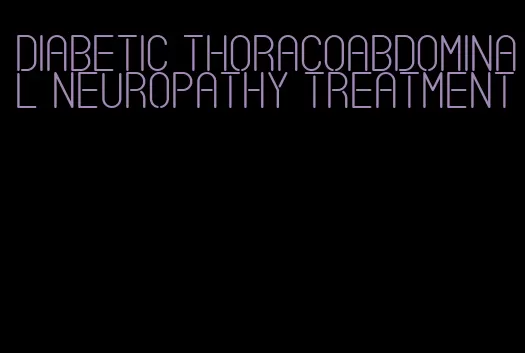 diabetic thoracoabdominal neuropathy treatment