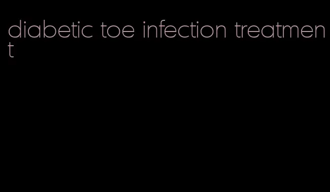 diabetic toe infection treatment