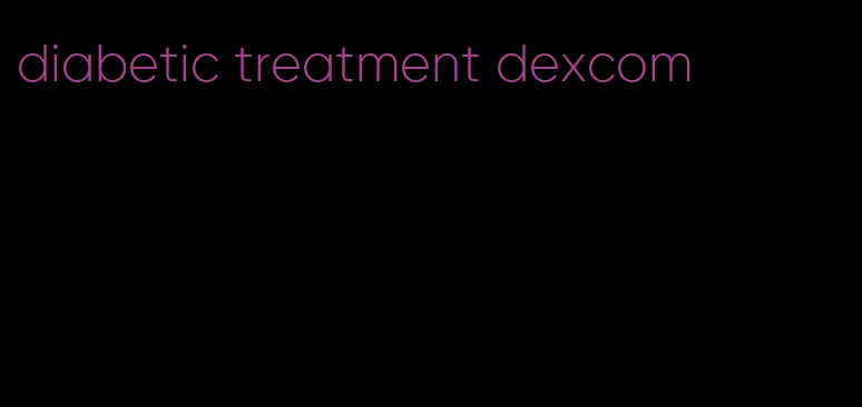 diabetic treatment dexcom