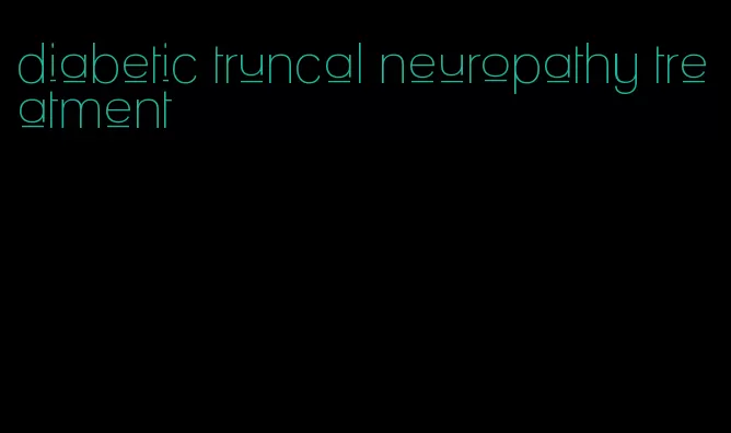 diabetic truncal neuropathy treatment