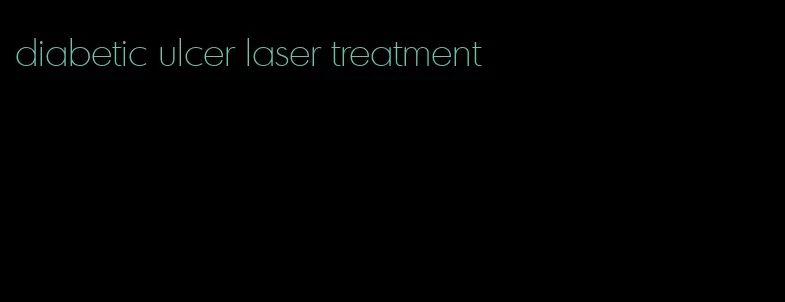 diabetic ulcer laser treatment