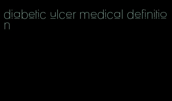 diabetic ulcer medical definition