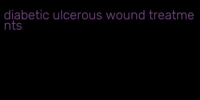 diabetic ulcerous wound treatments