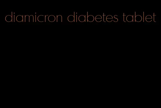 diamicron diabetes tablet