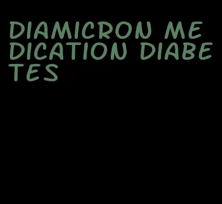 diamicron medication diabetes