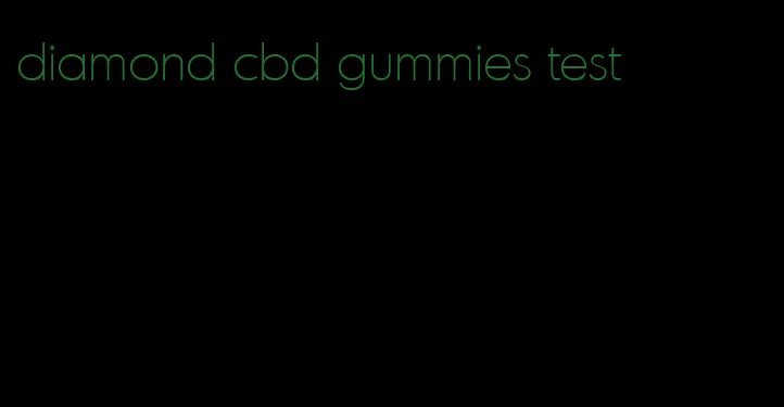 diamond cbd gummies test