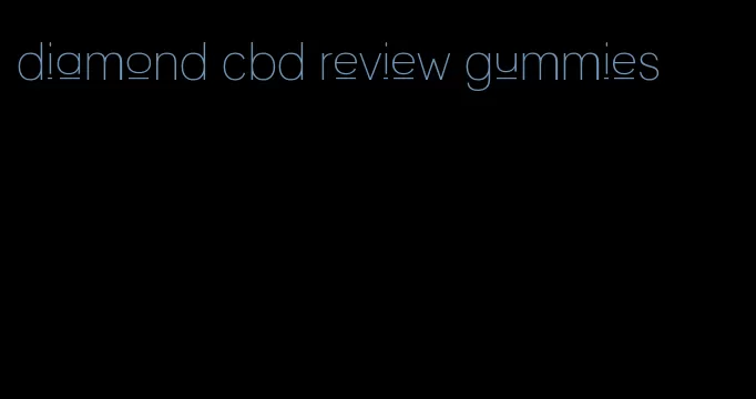diamond cbd review gummies
