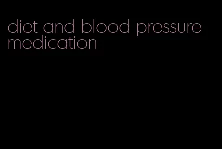 diet and blood pressure medication