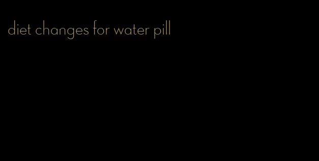 diet changes for water pill