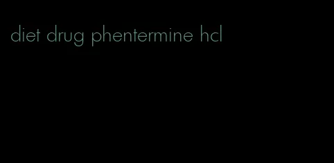 diet drug phentermine hcl