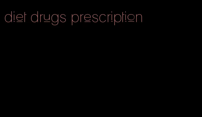 diet drugs prescription