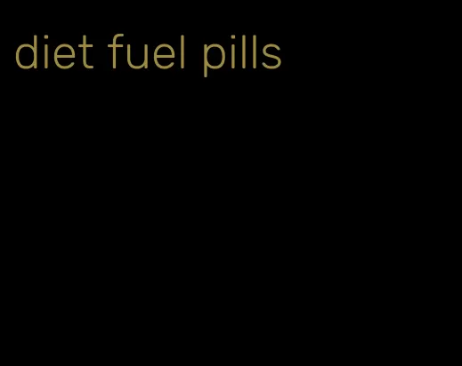 diet fuel pills