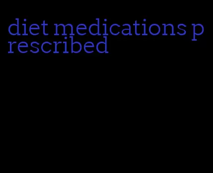 diet medications prescribed