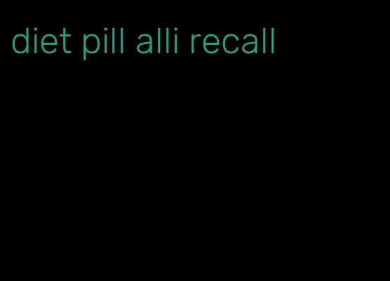 diet pill alli recall