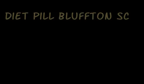 diet pill bluffton sc
