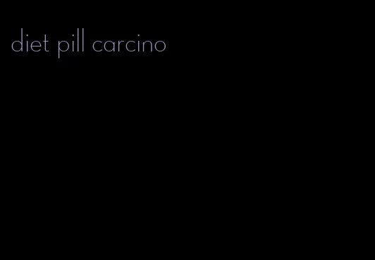 diet pill carcino