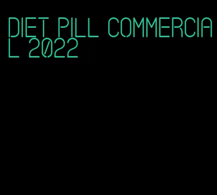diet pill commercial 2022