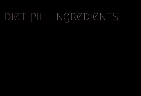 diet pill ingredients