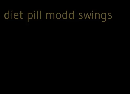 diet pill modd swings