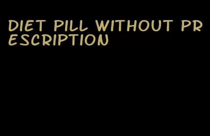 diet pill without prescription