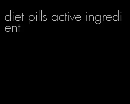 diet pills active ingredient
