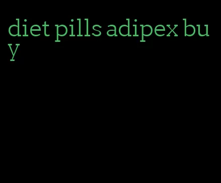 diet pills adipex buy