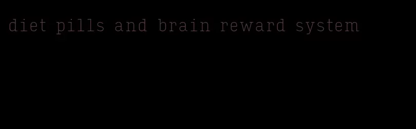 diet pills and brain reward system