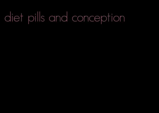 diet pills and conception
