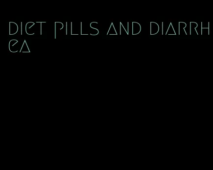 diet pills and diarrhea