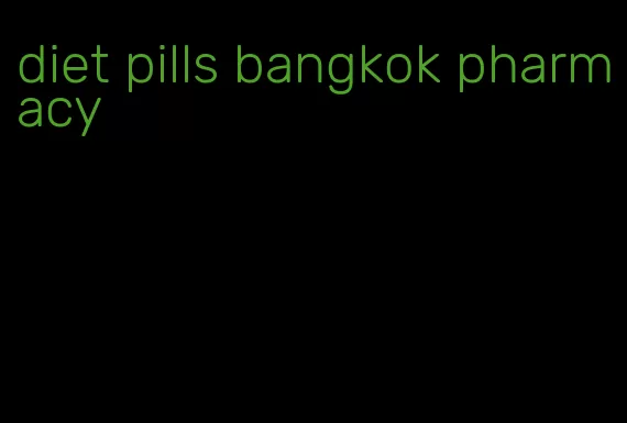 diet pills bangkok pharmacy