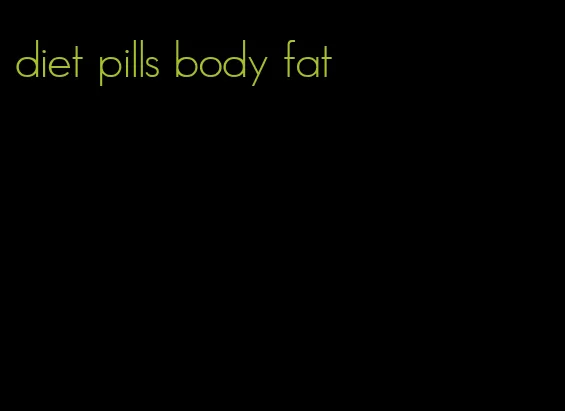 diet pills body fat